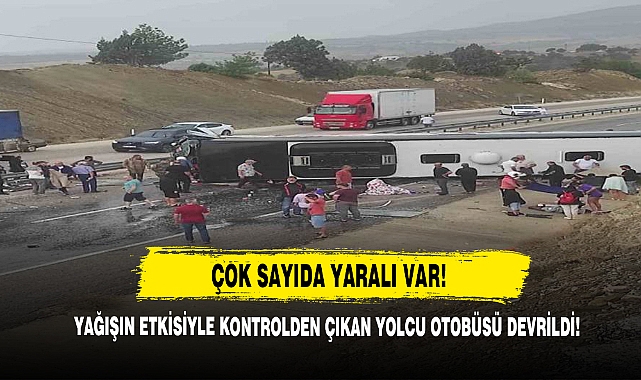 Yağışın Etkisiyle Kontrolden Çıkan Yolcu Otobüsü Devrildi, Çok Sayıda Yaralı Var!