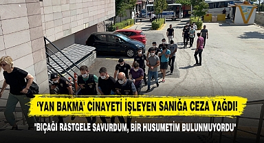 ‘Yan Bakma' Cinayeti İşleyen Sanığa Ceza Yağdı!