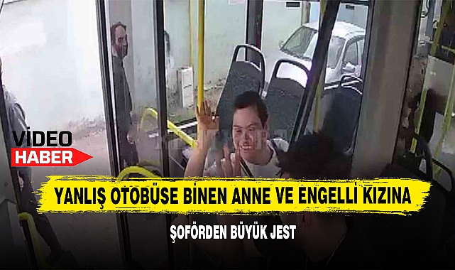 Yanlış Otobüse Binen Anne Ve Engelli Kızına Şoförden Büyük Jest