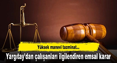 Yargıtay’dan çalışanları ilgilendiren emsal karar