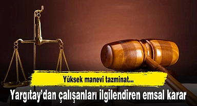Yargıtay’dan çalışanları ilgilendiren emsal karar