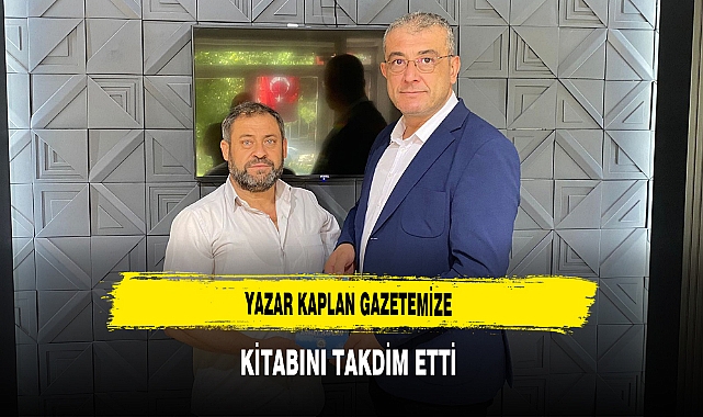 Yazar Kaplan Gazetemize Kitabını Takdim Etti