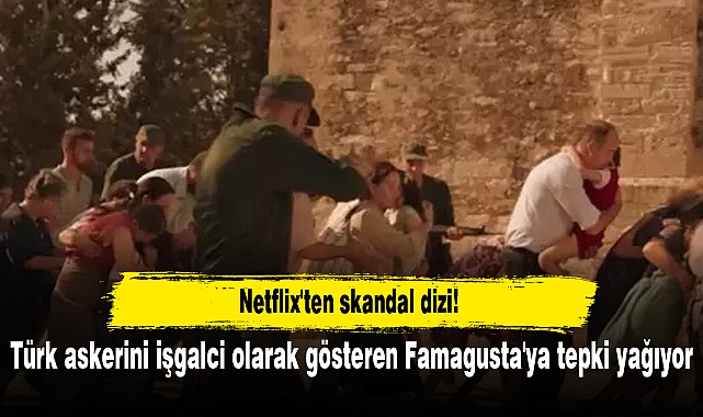 Netflix'ten skandal dizi! Türk askerini işgalci olarak gösteren Famagusta'ya tepki yağıyor