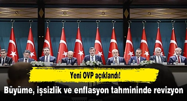 Yeni OVP açıklandı! Büyüme, işsizlik ve enflasyon tahmininde revizyon