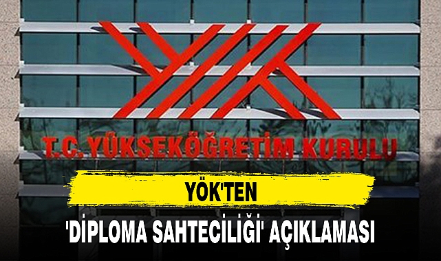 YÖK'TEN 'DİPLOMA SAHTECİLİĞİ' AÇIKLAMASI