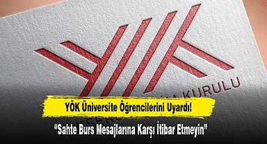 YÖK Üniversite Öğrencilerini Uyardı: “Sahte Burs Mesajlarına Karşı İtibar Etmeyin”