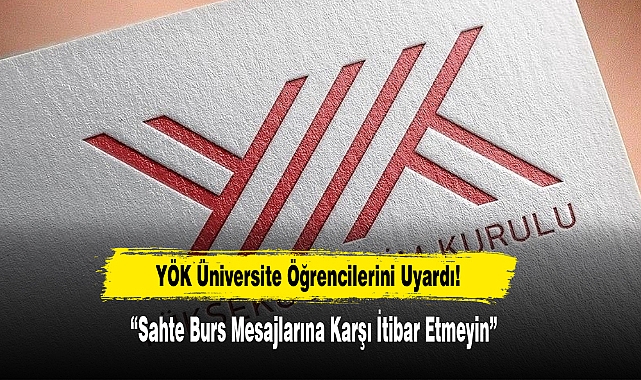 YÖK Üniversite Öğrencilerini Uyardı: “Sahte Burs Mesajlarına Karşı İtibar Etmeyin”