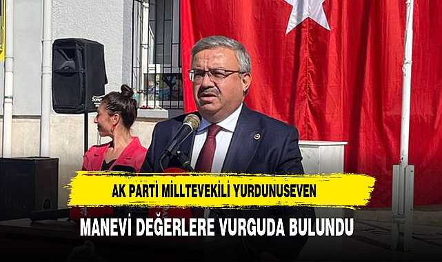 YURDUNUSEVEN MANEVİ DEĞERLERE VURGUDA BULUNDU