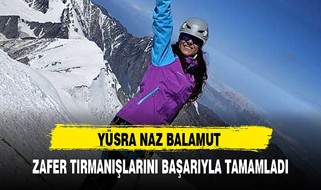YÜSRA NAZ BALAMUT ZAFER TIRMANIŞLARINI BAŞARIYLA TAMAMLADI