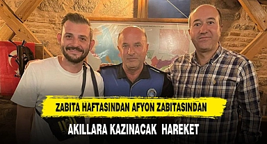 ZABITA HAFTASI´NDA AFYON ZABITASI´NDAN AKILLARA KAZINACAK HAREKET