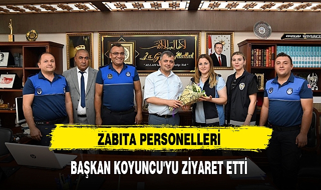 ZABITA PERSONELLERİ BAŞKAN KOYUNCU'YU ZİYARET ETTİ