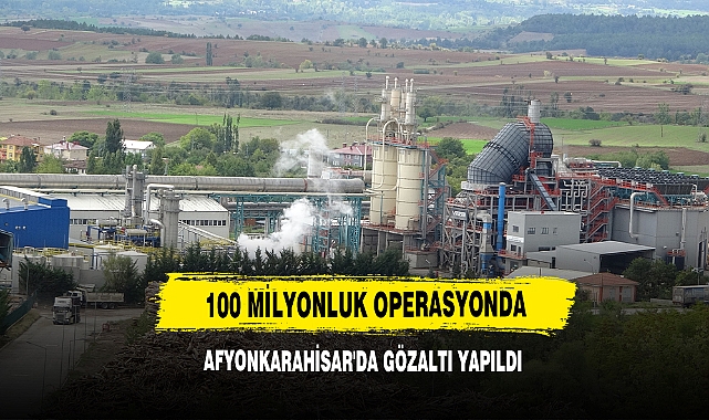 100 Milyonluk Operasyonda Afyonkarahisar'da Gözaltı