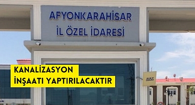 KANALİZASYON İNŞAATI YAPTIRILACAKTIR