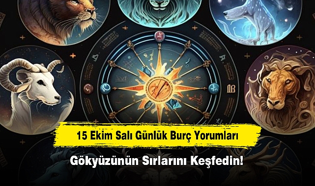 15 Ekim Salı Günlük Burç Yorumları: Gökyüzünün Sırlarını Keşfedin!