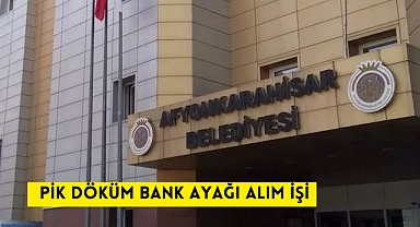 PİK DÖKÜM BANK AYAĞI ALIM İŞİ AFYONKARAHİSAR BELEDİYESİ PARK-BAHÇELER ŞUBE MÜDÜRLÜĞÜ