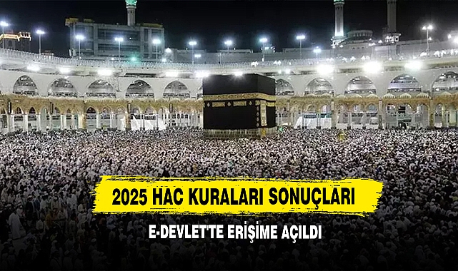 2025 Hac Kuraları Sonuçları E-Devlet'te Erişime Açıldı