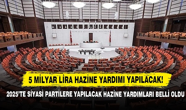 2025’te Siyasi Partilere Yapılacak Hazine Yardımları Belli Oldu