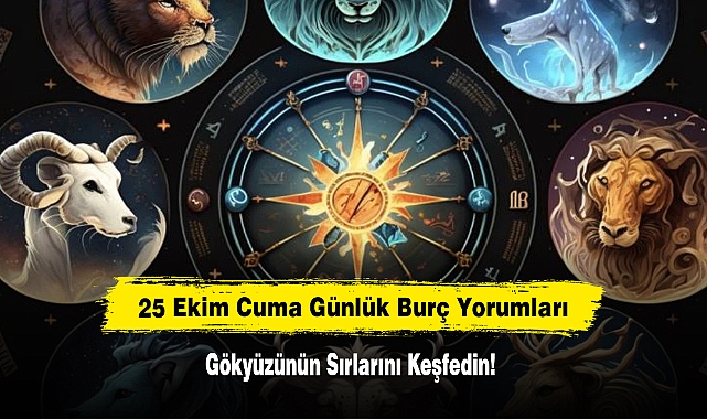 25 Ekim Cuma Günlük Burç Yorumları: Gökyüzünün Sırlarını Keşfedin!