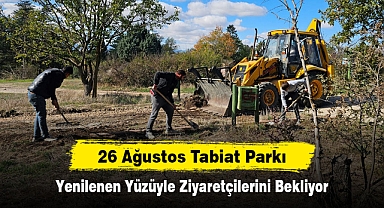 26 Ağustos Tabiat Parkı Yenilenen Yüzüyle Ziyaretçilerini Bekliyor