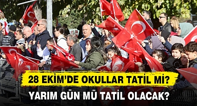 28 EKİM’DE OKULLAR TATİL Mİ?