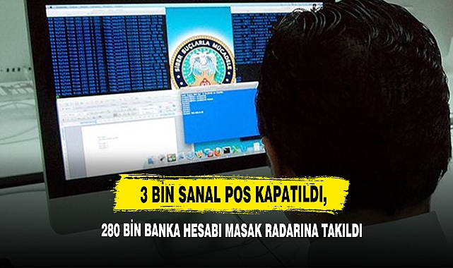 3 Bin Sanal Pos Kapatıldı, 280 Bin Banka Hesabı Masak Radarına Takıldı