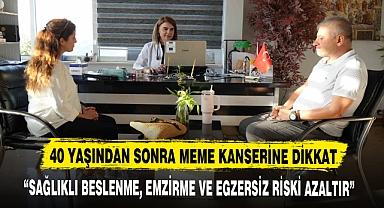 40 YAŞINDAN SONRA MEME KANSERİNE DİKKAT