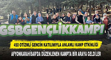 450 Otizmli Gencin Katılımıyla Anlamlı Kamp Etkinliği