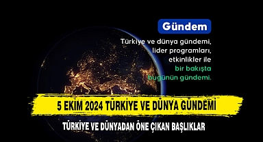 5 Ekim 2024 Türkiye Ve Dünyadan Öne Çıkan Başlıklar