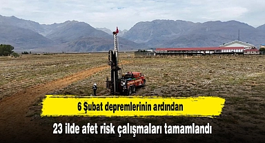 6 Şubat depremlerinin ardından 23 ilde afet risk çalışmaları tamamlandı