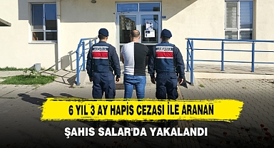 6 Yıl 3 Ay Hapis Cezası İle Aranan Şahıs Salar'da Yakalandı