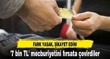 '7 bin TL' mecburiyetini fırsata çevirdiler