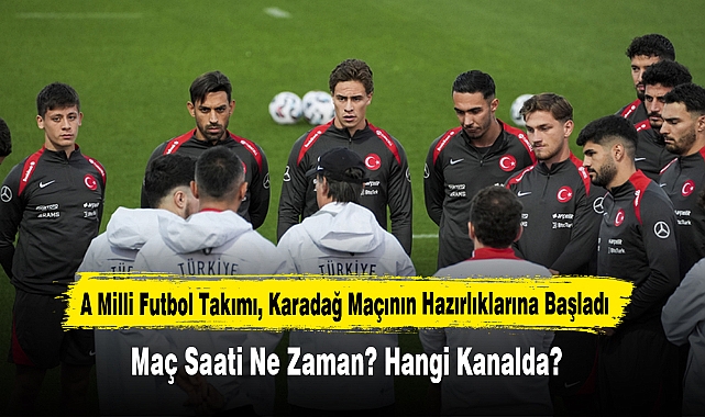 A Milli Futbol Takımı, Karadağ Maçının Hazırlıklarına Başladı