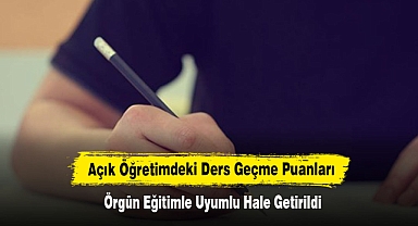 Açık Öğretimdeki Ders Geçme Puanları, Örgün Eğitimle Uyumlu Hale Getirildi