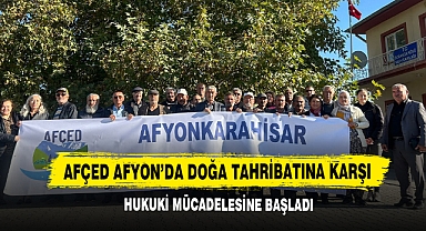 AFÇED Afyon’da Doğa Tahribatına Karşı Hukuki Mücadelesine Başladı