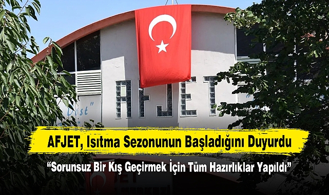 AFJET, Isıtma Sezonunun Başladığını Duyurdu