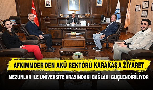 AFKİMMDER'DEN Akü Rektörü Karakaş'a Ziyaret