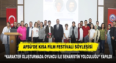 AFSÜ’DE KISA FİLM FESTİVALİ SÖYLEŞİSİ “KARAKTER OLUŞTURMADA OYUNCU İLE SENARİSTİN YOLCULUĞU” YAPILDI