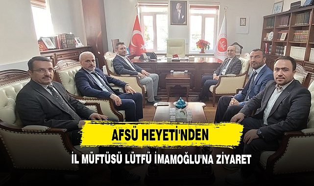 AFSÜ Heyeti’nden Müftü İmamoğlu'na Ziyaret