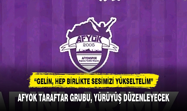 AFYOK TARAFTAR GRUBU, YÜRÜYÜŞ DÜZENLEYECEK