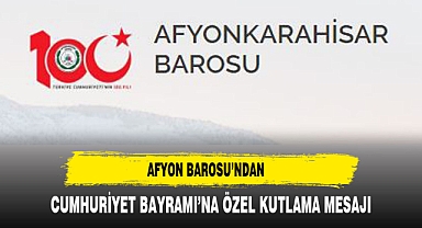 Afyon Barosu’ndan Cumhuriyet Bayramı’na Özel Kutlama Mesajı