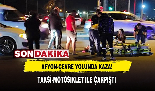 AFYON-ÇEVRE YOLUNDA KAZA!