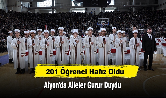 Afyon'da Aileler Gurur Duydu 201 Öğrenci Hafız Oldu