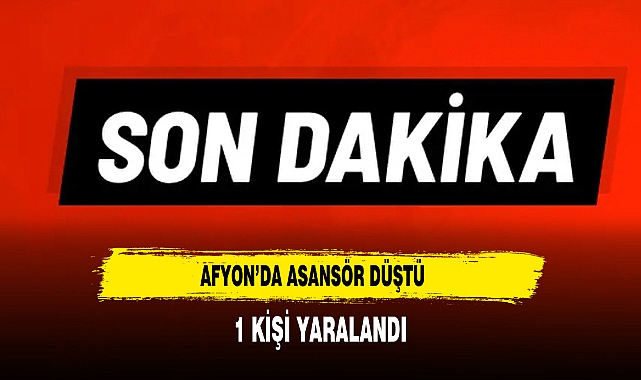 Afyon’da Asansör Düştü 1 Kişi Yaralandı