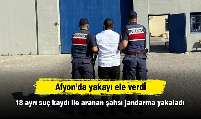Afyon’da yakayı ele verdi!  18 ayrı suç kaydı ile aranan şahsı jandarma yakaladı