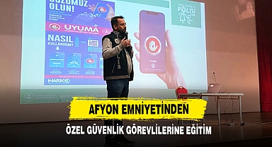 Afyon Emniyetinden Özel Güvenlik Görevlilerine Eğitim