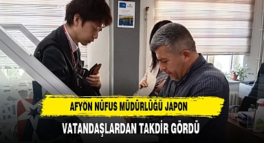 Afyon Nüfus Müdürlüğü Japon Vatandaşlardan Takdir Topladı