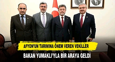 Afyon’un Tarımına Önem Veren Vekiller Bakan Yumaklı’yla Bir Araya Geldi