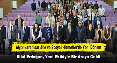 Afyonkarahisar Aile ve Sosyal Hizmetler'de Yeni Dönem: Bilal Erdoğan, Yeni Ekibiyle Bir Araya Geldi