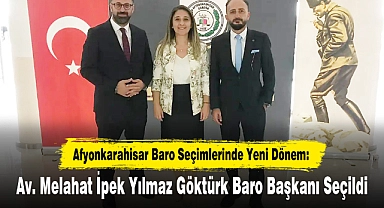 Afyonkarahisar Baro Seçimlerinde Yeni Dönem: Av. Melahat İpek Yılmaz Göktürk Baro Başkanı Seçildi