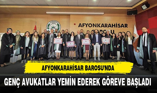 AFYONKARAHİSAR BAROSU'NDA GENÇ AVUKATLAR YEMİN EDEREK GÖREVE BAŞLADI